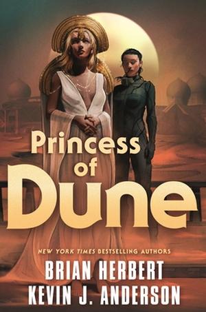Princess of Dune by Brian Herbert, Kevin J. Anderson