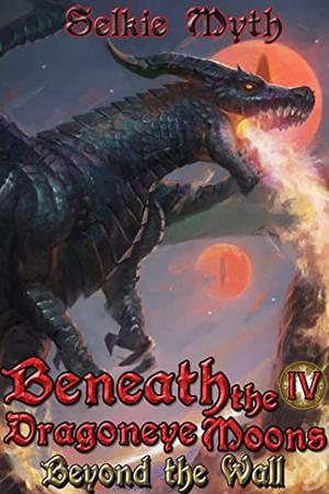 Beyond the Wall (Beneath the Dragoneye Moons #4)