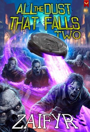 All the Dust that Falls 2: An Isekai LitRPG Adventure by Zaifyr