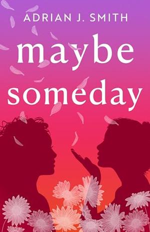 Maybe Someday by Adrian J. Smith