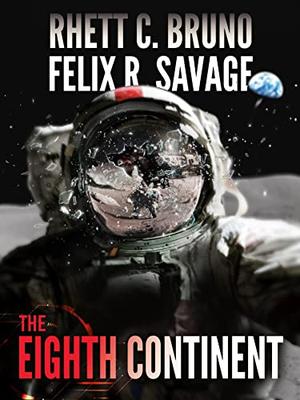 The Eighth Continent: A Hard Science Fiction Thriller by Rhett C. Bruno, Felix R. Savage