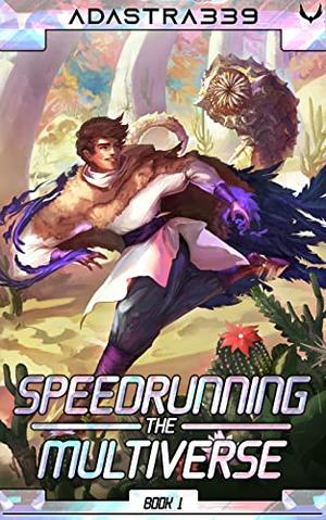 Speedrunning the Multiverse (Speedrunning the Multiverse: #1)