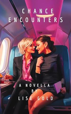Chance Encounters by Lise Gold