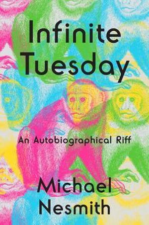 Infinite Tuesday: An Autobiographical Riff by Michael Nesmith