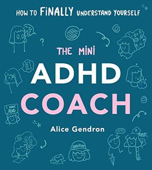 The Mini ADHD Coach by Alice Gendron