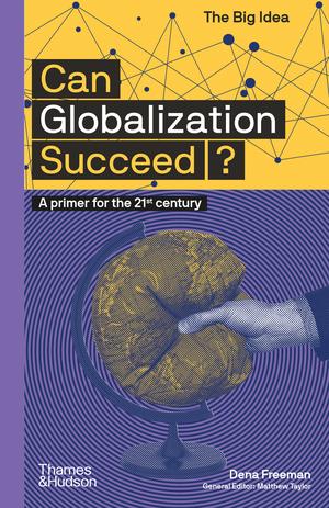 Can Globalization Succeed? (The Big Idea Series) by Dena Freeman