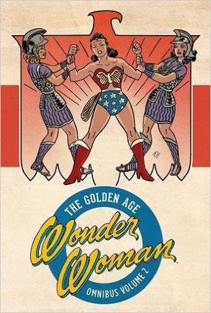 Wonder Woman: The Golden Age Omnibus 2 by William Moulton Marston