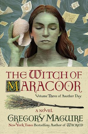 The Witch of Maracoor by Gregory Maguire