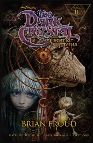 Jim Henson's The Dark Crystal: Creation Myths, Volume 3 (The Dark Crystal #3)
