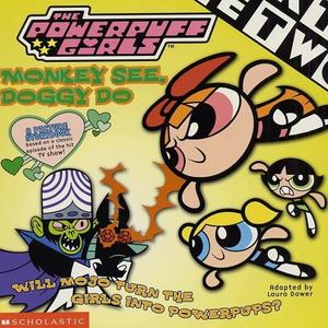 Monkey See, Doggy Do (Powerpuff Girls: 8 x 8 Books #3)