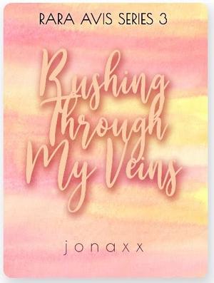 Rushing Through My Veins by Jonaxx