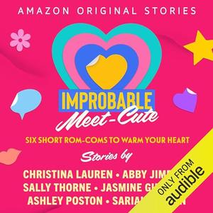 The Improbable Meet-Cute Collection by Christina Lauren, Abby Jimenez, Sally Thorne, Jasmine Guillory, Ashley Poston, Sariah Wilson