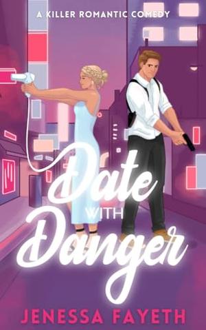 Date with Danger by Jenessa Fayeth