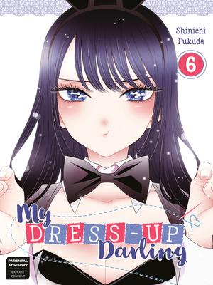 My Dress-Up Darling, Vol. 6 (その着せ替え人形は恋をする [Sono Bisque Doll wa Koi wo Suru] #6)