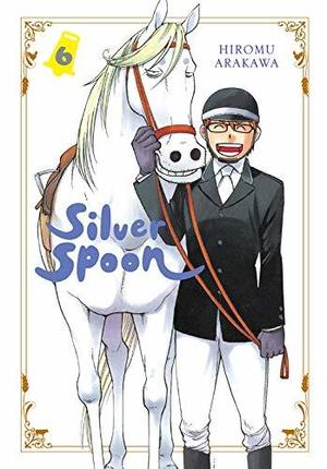 Silver Spoon, Vol. 6 (銀の匙 Silver Spoon [Gin no Saji Silver Spoon] #6)