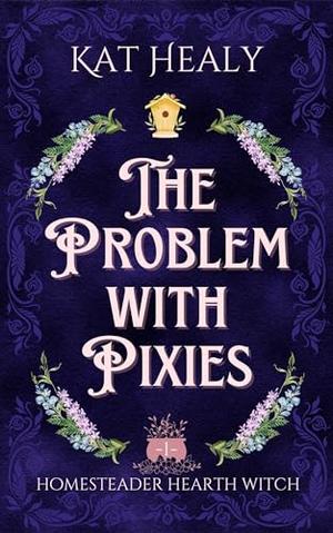 The Problem with Pixies by Kat Lapatovich Healy