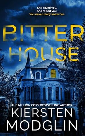 Bitter House by Kiersten Modglin
