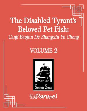 The Disabled Tyrant's Beloved Pet Fish: Canji Baojun De Zhangxin Yu Chong (Novel) Vol. 2 by Xue Shan Fei Hu, Kura, Changle, Ryoplica