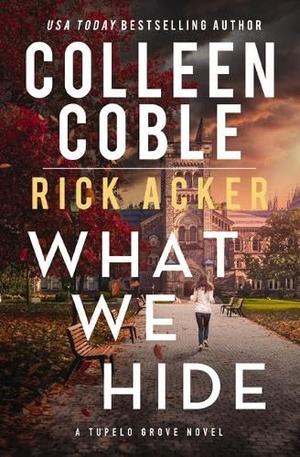 What We Hide by Colleen Coble, Rick Acker