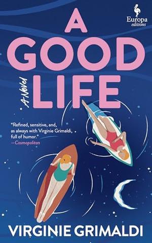 A Good Life by Virginie Grimaldi, Hildegarde Serle