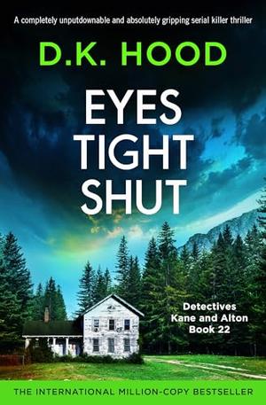 Eyes Tight Shut by D.K. Hood