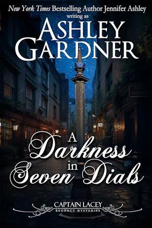 A Darkness in Seven Dials by Ashley Gardner, Jennifer Ashley