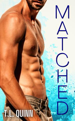 Matched by T.L. Quinn
