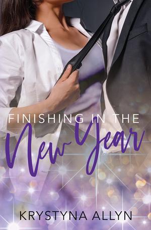 Finishing in the New Year (Sexy Romantic Standalone #2)