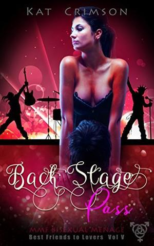 Back Stage Pass: MMF Bisexual Ménage Romance by Kat Crimson