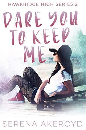 Dare You To Keep Me (Hawkridge High #2)