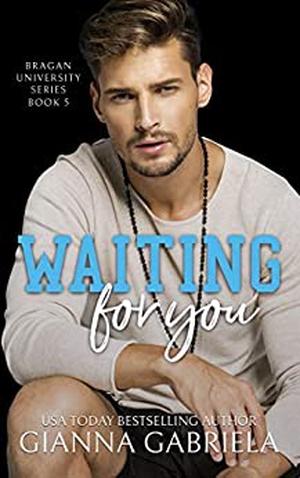 Waiting For You (Bragan University #4)