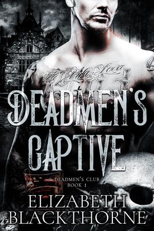 Deadmen's Captive: A dark college reverse harem by Elizabeth Blackthorne