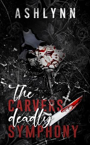 The Carvers Deadly Symphony: Part 1 (Kings of Chaos & Mayhem #1)