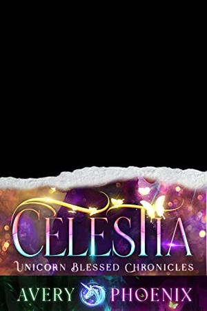 CELESTIA : Year Four by Avery Phoenix
