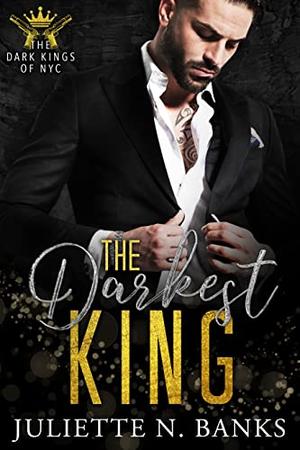 The Darkest King by Juliette N. Banks
