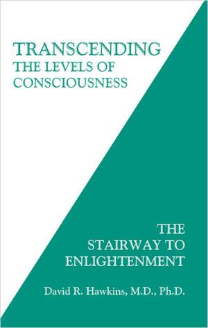 Transcending the Levels of Consciousness: The Stairway to Enlightenment (Power vs. Force #5)
