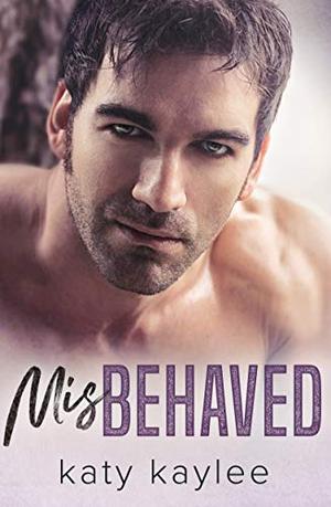 Misbehaved by Katy Kaylee