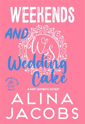 Weekends and Wedding Cake (Weddings in the City #5.5)