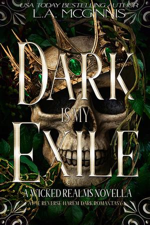Dark Is My Exile by L.A. McGinnis