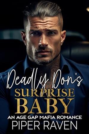 Deadly Don's Suprise Baby by Piper Raven