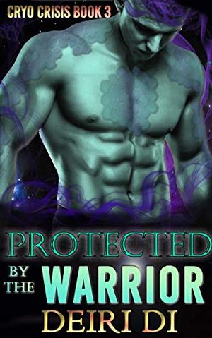 Protected by the Warrior by Deiri Di