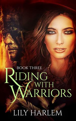 Riding With Warriors : Book Three by Lily Harlem
