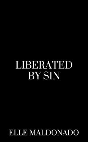 Liberated by Sin by Elle Maldonado