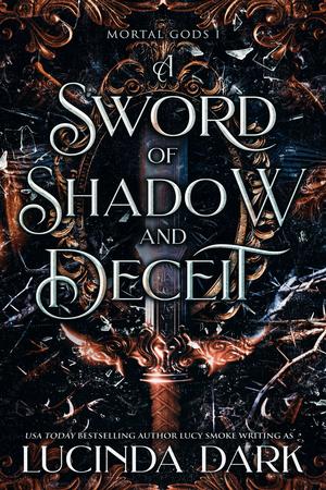 A Sword of Shadow and Deceit by Lucinda Dark, Lucy Smoke