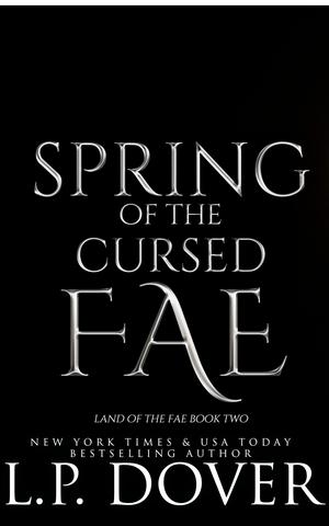 Spring of the Cursed Fae by L.P. Dover
