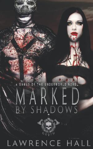 Marked by Shadows: A Games of the Underworld Novel (Games Of The Underworld #2)