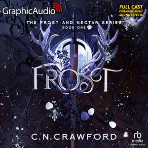 Frost [Dramatized Adaptation] by C.N. Crawford, Taylor Coan, Alex Hill-Knight, Nazia Chaudhry, Stephanie Nemeth-Parker, John Kielty, Karen Novack, Jenna Sharpe, Yasmin Tuazon, Scott McCormick, Kay Eluvian, Nanette Savard, Zeke Alton, Nora Achrati, Khaya Fraites, K’Lai Rivera, Ken Jackson, Holly Adams, Eric Messner