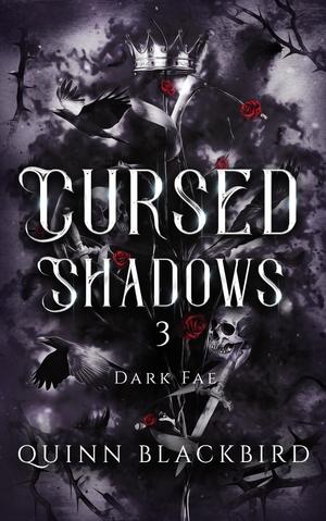 Cursed Shadows 3 (The Dark Fae): Dark Fantasy Enemies to Lovers (Cursed Shadows by Quinn Blackbird