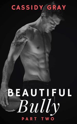 Beautiful Bully: Part Two (Beautiful Bully #2)