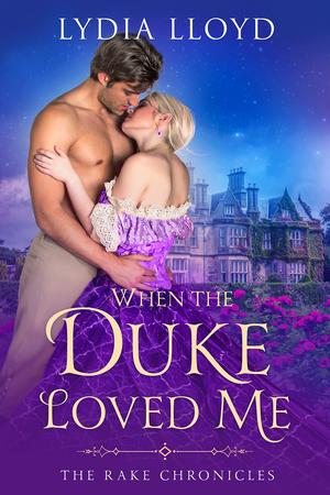 When the Duke Loved Me (The Rake Chronicles #1)